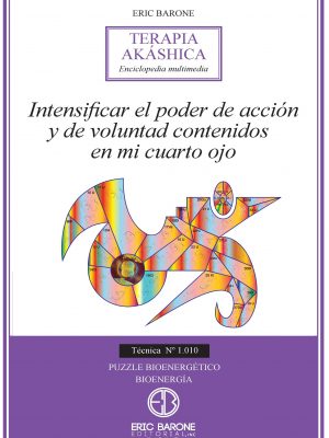 Intensifcar el poder de acción y de voluntad contenidos en mi Cuarto Ojo